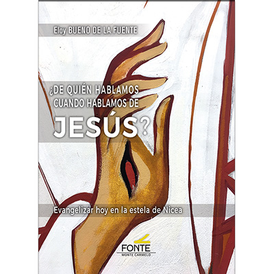¿De quién hablamos cuando hablamos de Jesús?   «Evangelizar hoy en la estela de Nicea»