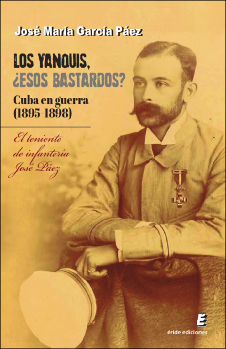 Los yanquis, ¿esos bastardos? Cuba en guerra (1895-1898)   «El teniente de infantería José Páez»