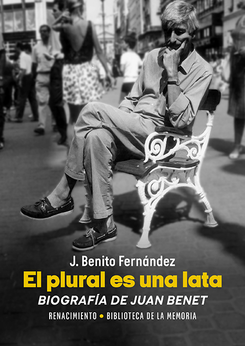 El plural es una lata. Biografía de Juan Benet