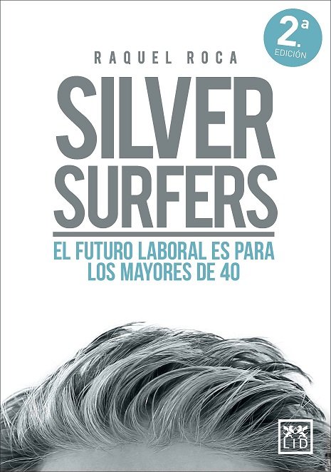 Silver surfers:futuro laboral es para los mayores de 40 «EL FUTURO LABORAL ES PARA LOS MAYORES DE 40»