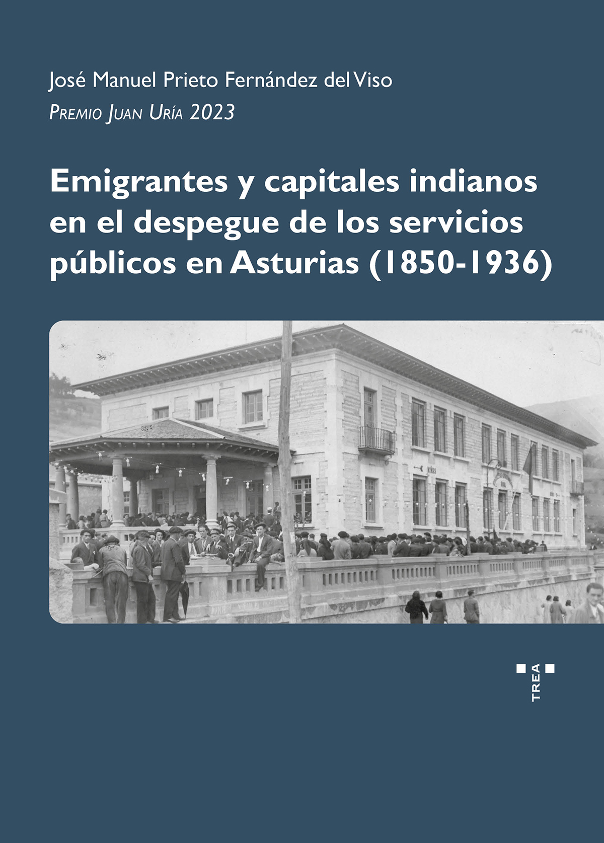 Emigrantes y capitales indianos en el despegue de los servicios públicos en Asturias (1850-1936)