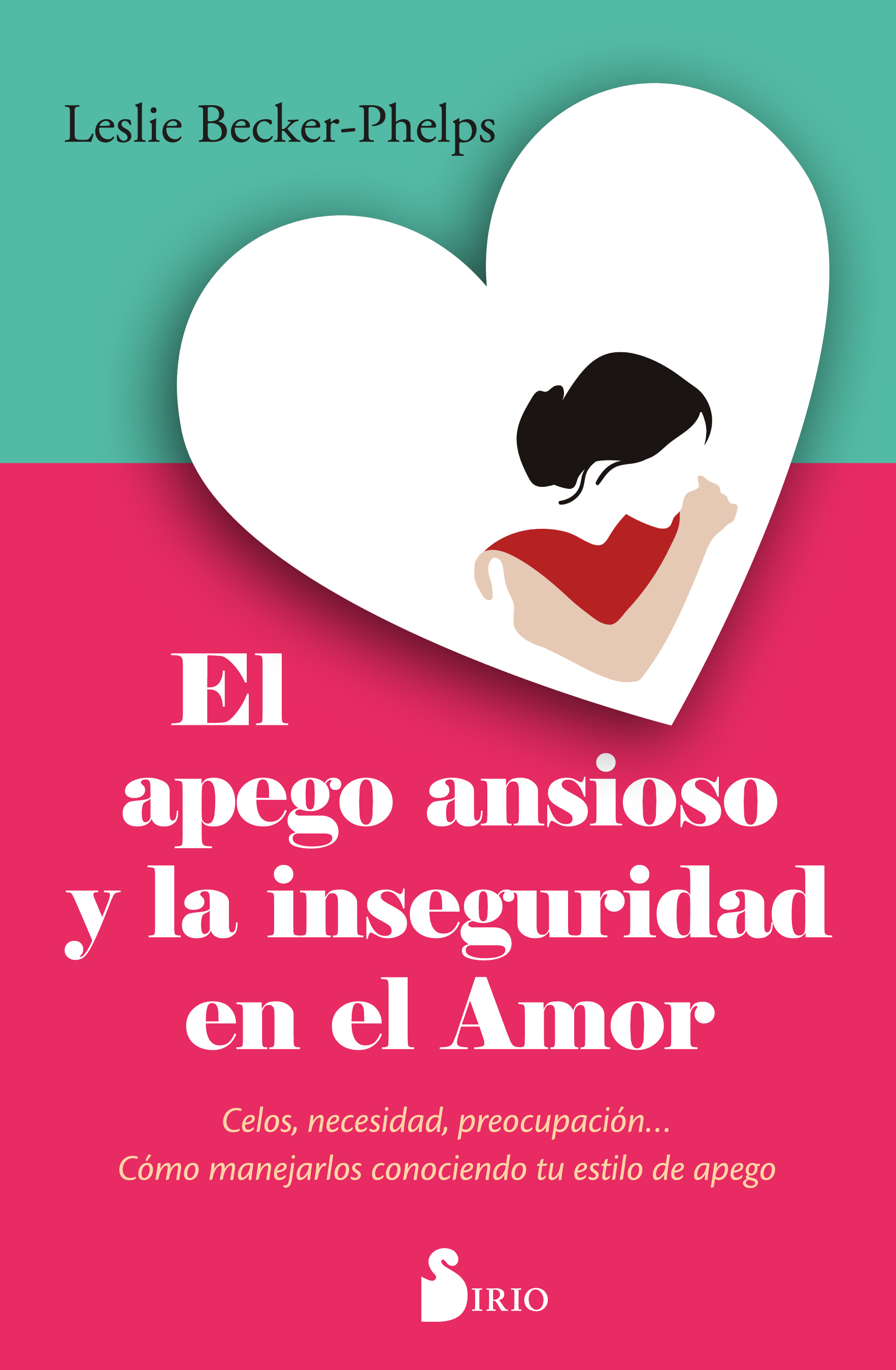 El apego ansioso y la inseguridad en el amor   «Celos, necesidad, preocupación… Cómo manejarlos conociendo tu estilo de apego»