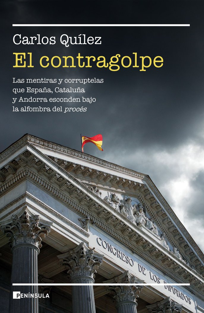 El contragolpe   «Las mentiras y corruptelas que Cataluña, España y Andorra esconden bajo la alfombra del procés»