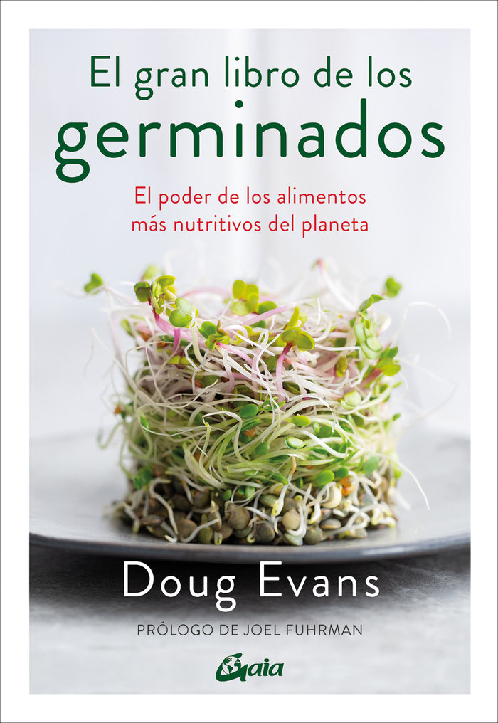 El gran libro de los germinados   «El poder de los alimentos más nutritivos del planeta»