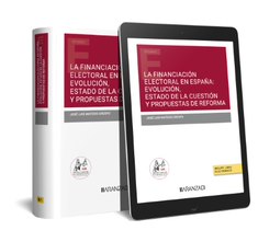 La financiación electoral en España: evolución, estado de la cuestión y propuestas de reforma (Papel + e-book)