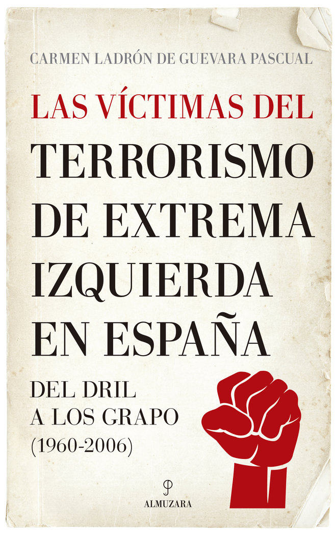 Las víctimas del terrorismo de extrema izquierda en España   «Del DRIL a los GRAPO (1960-2006)»