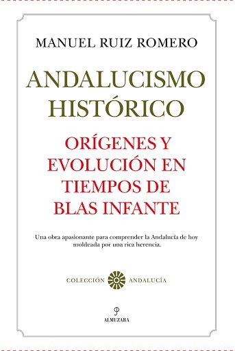 ANDALUCISMO HISTORICO «Orígenes y evolución en tiempos de Blas Infante»