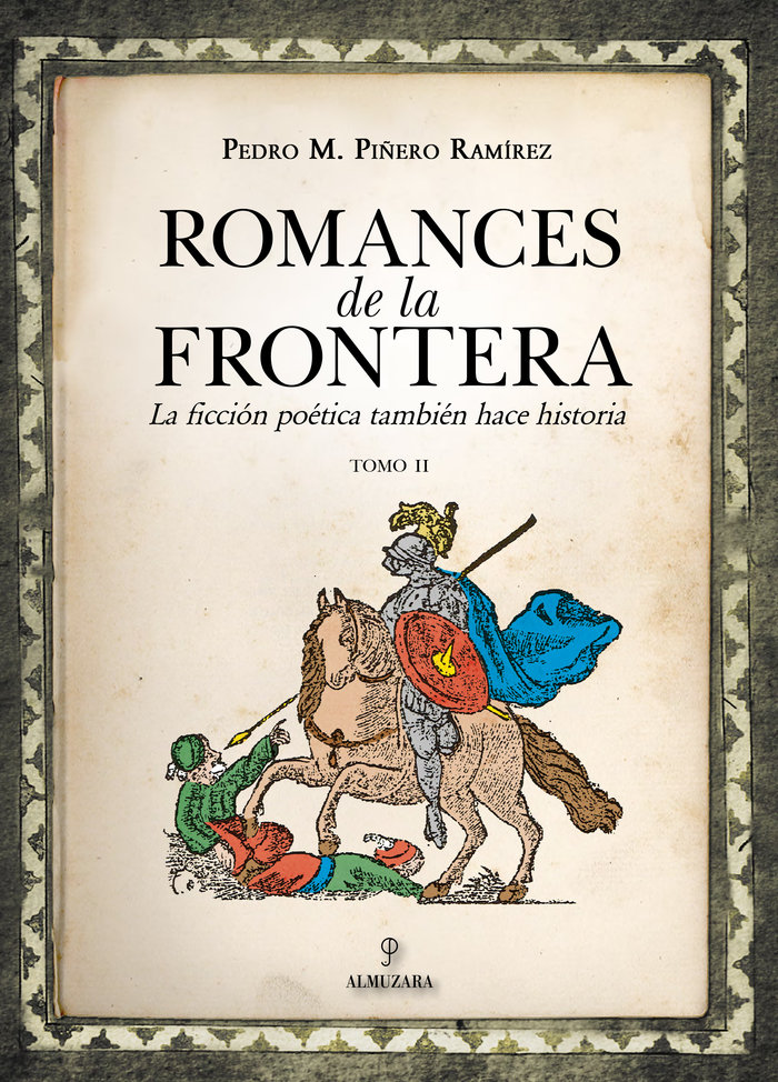 Romances de la frontera (II)   «La ficción poética también hace historia, Tomo II»