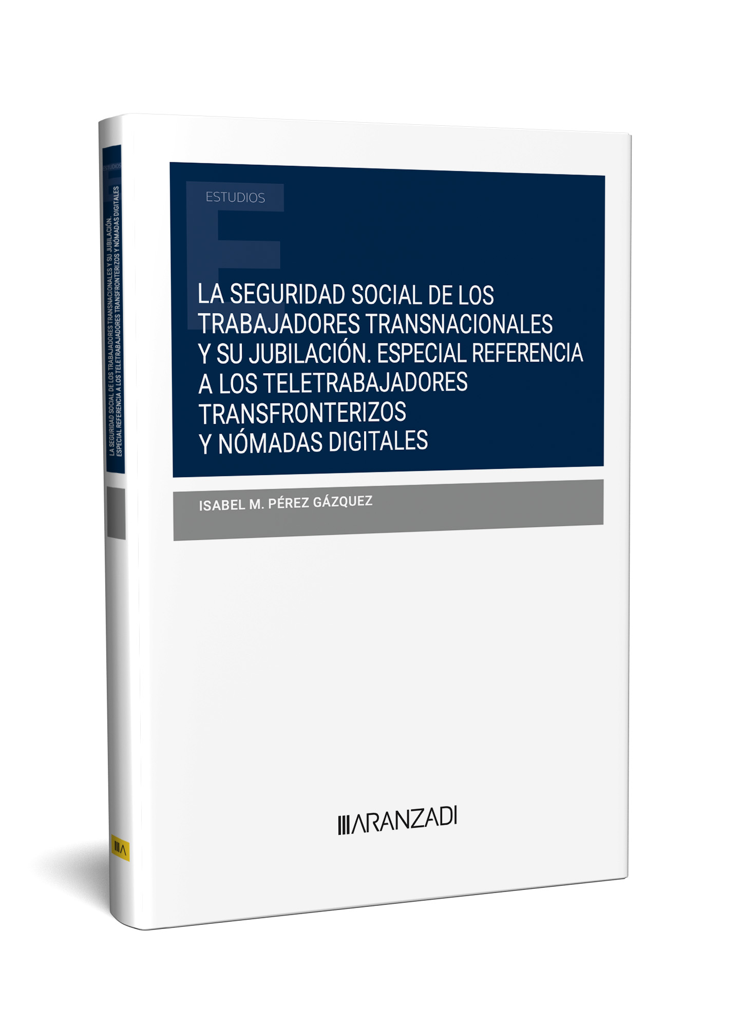 La seguridad social de los trabajadores transnacionales y su jubilación   Especial referencia a los teletrabajadores transfronterizos y nómadas digitales