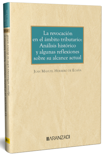 REVOCACION EN EL AMBITO TRIBUTARIO ANALISIS HISTORICO Y ALGUNAS REFLEX