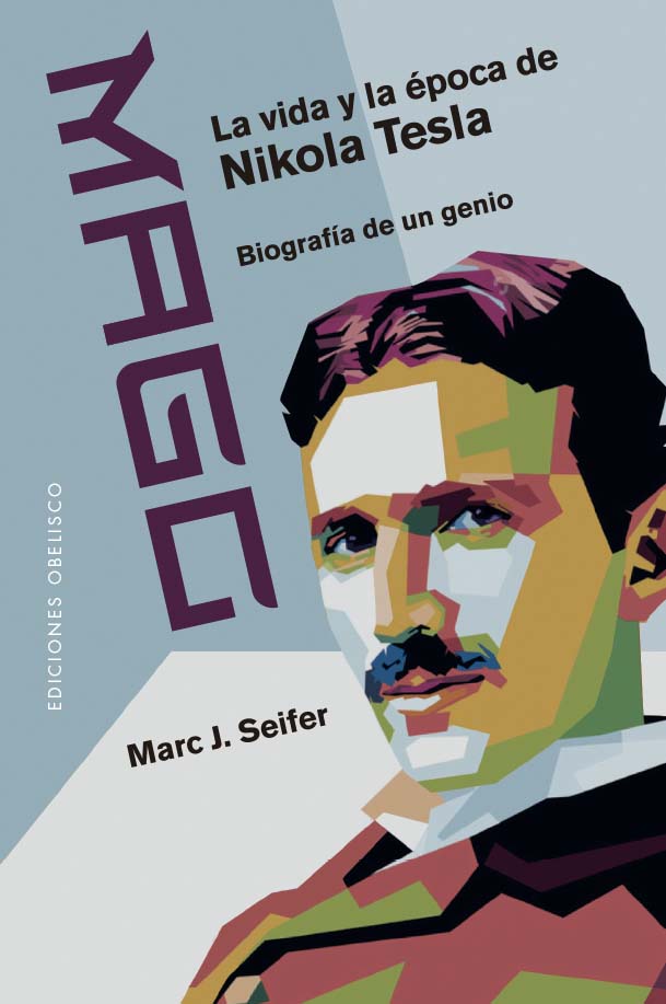 Mago - La vida y la época de Nikola Tesla   «Biografía de un genio»