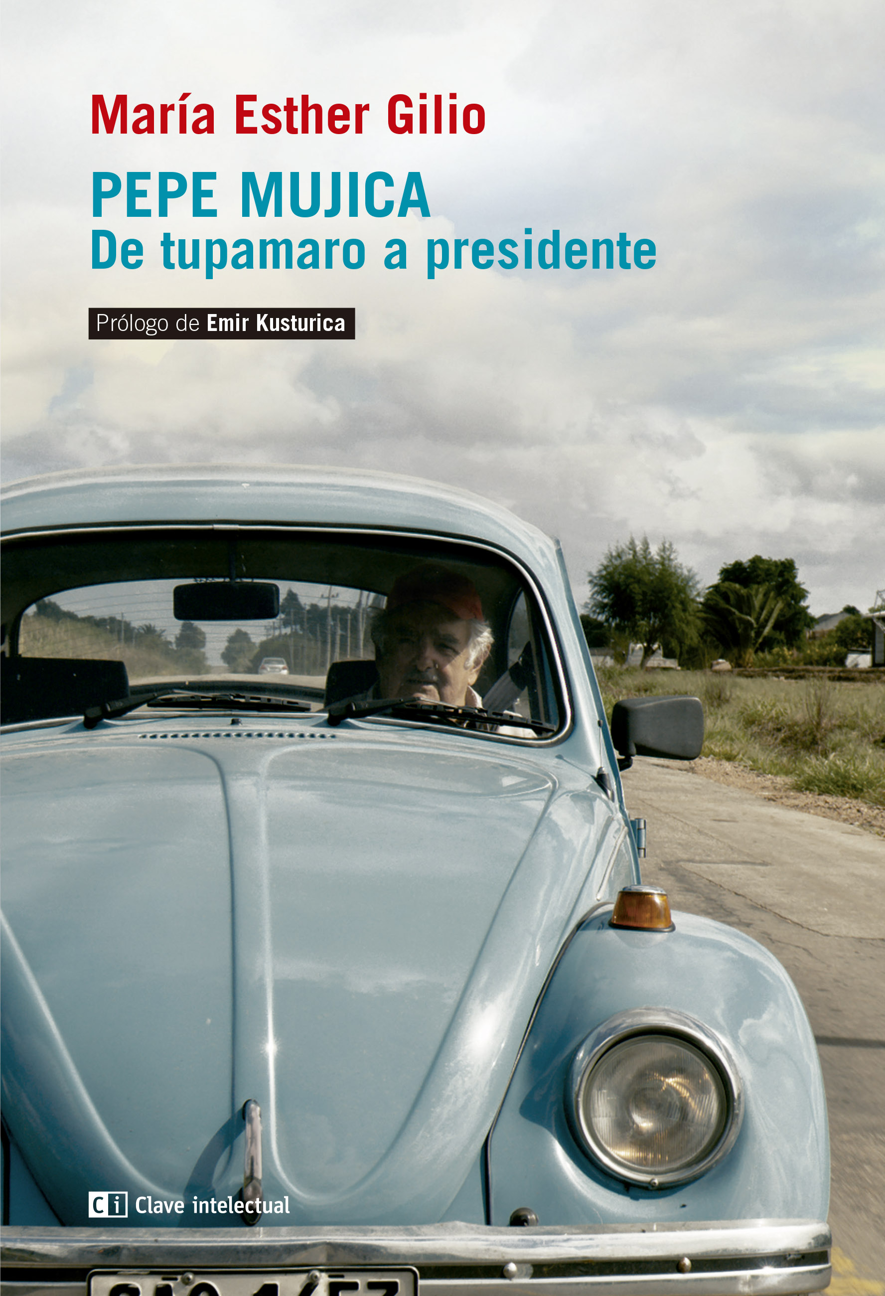 Pepe Mujica «De tupamaro a presidente»