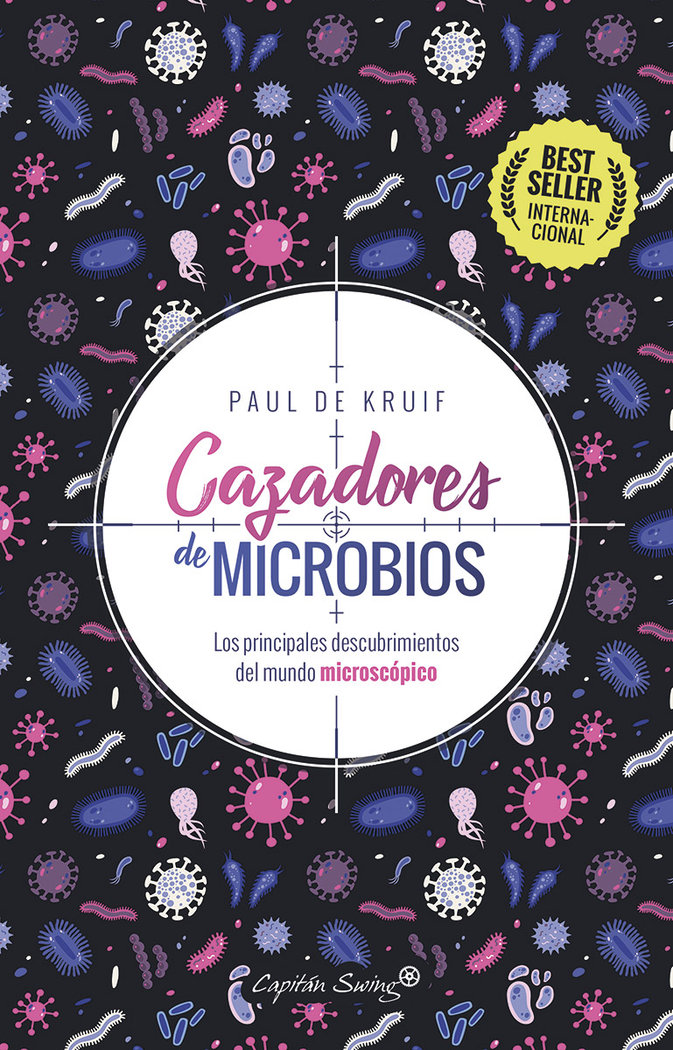 Cazadores de microbios «Los principales descubrimientos del mundo microscópico»
