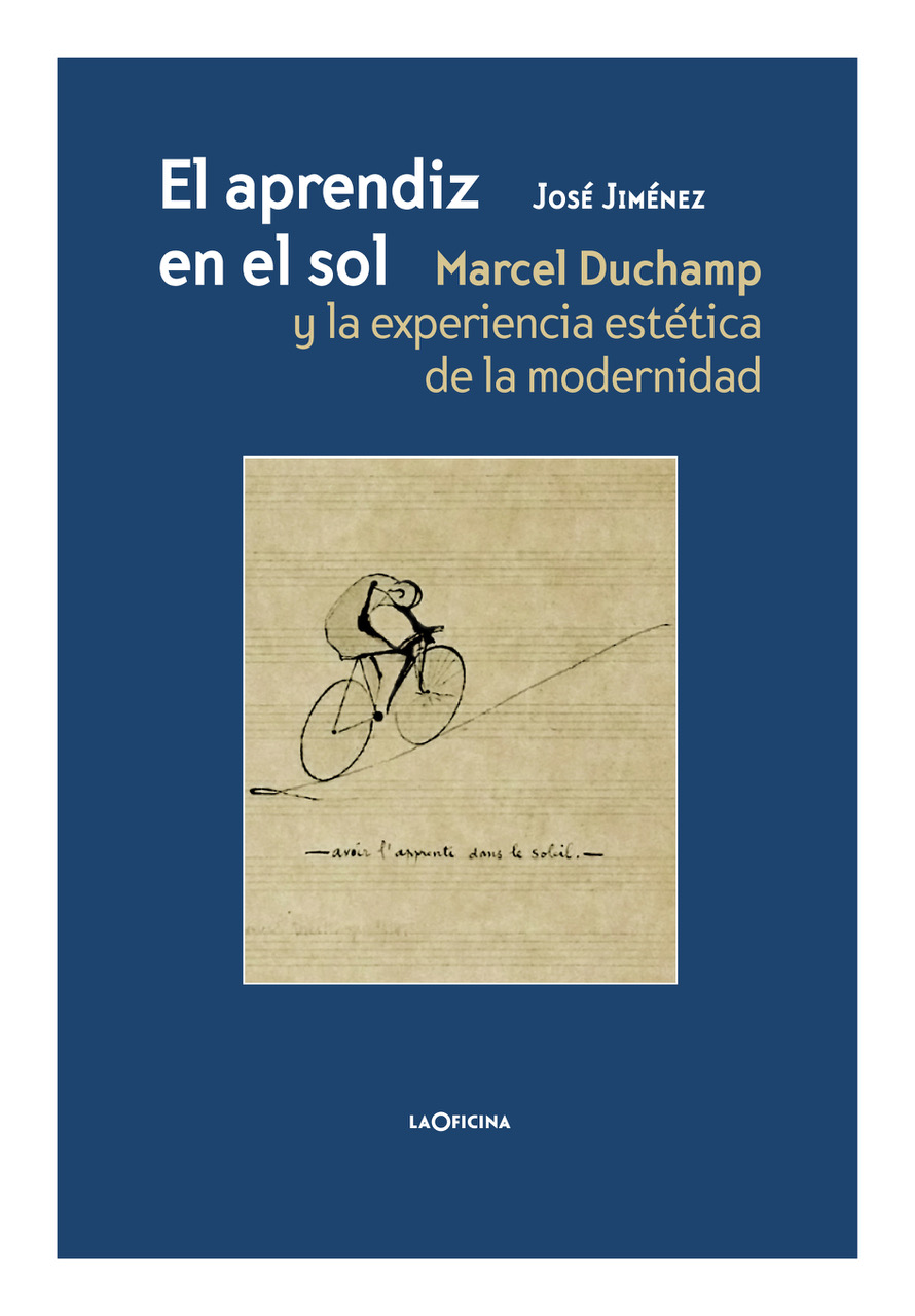 El aprendiz en el sol   «Marcel Duchamp y la experiencia estética de la modernidad.» (9788412442632)