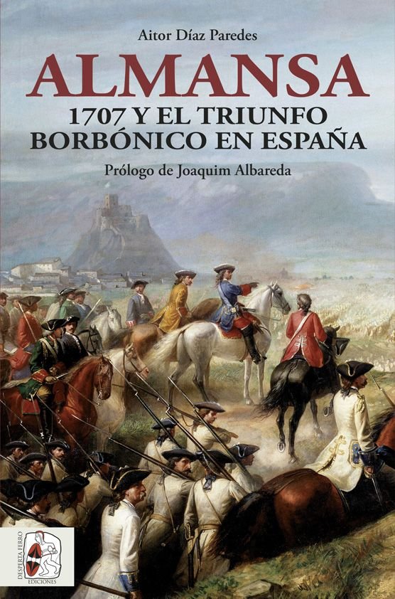 Almansa   «1707 y el triunfo borbónico en España»