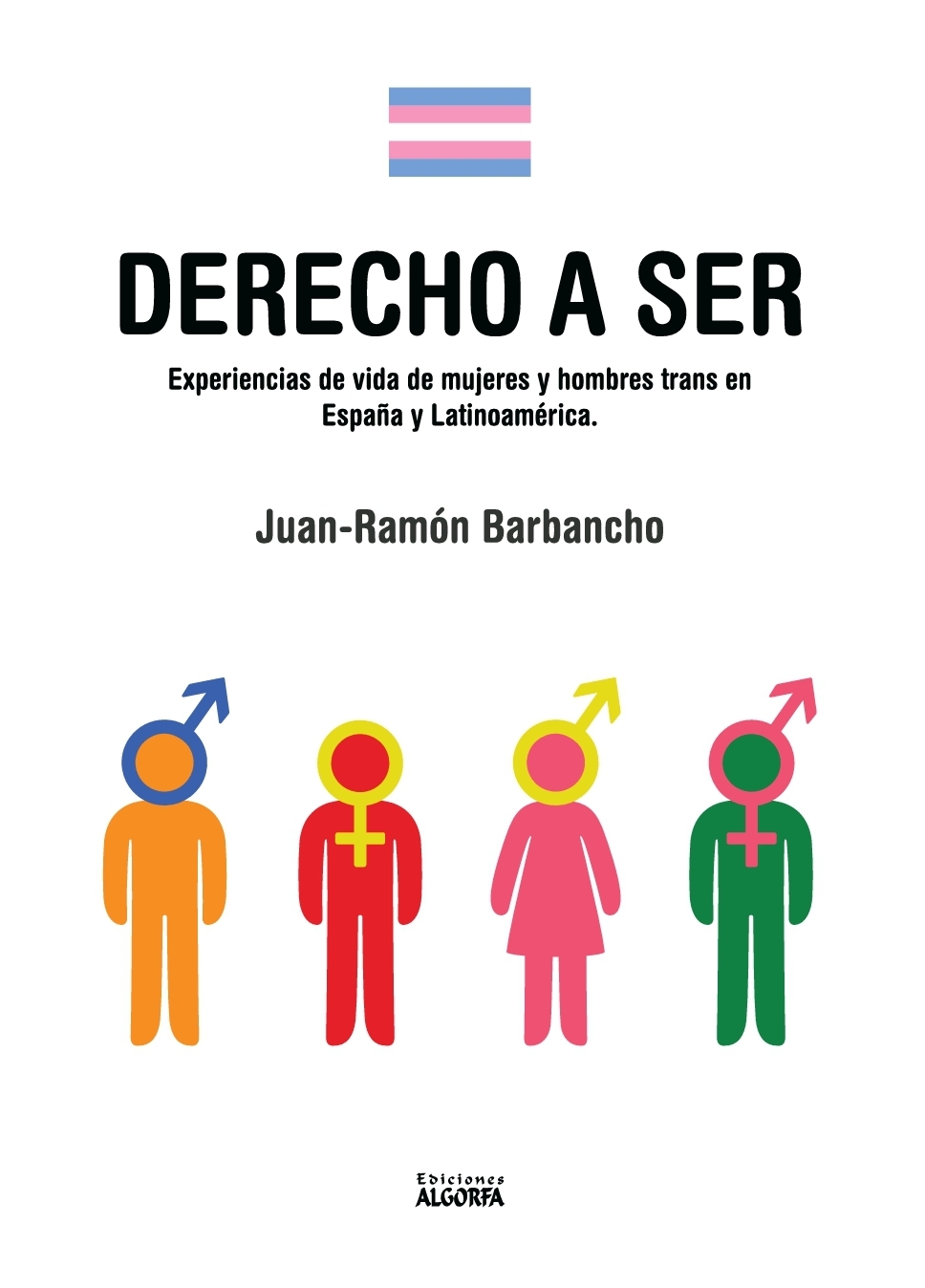 DERECHO A SER   «Experiencias de hombres trans en España y Latinoamérica»