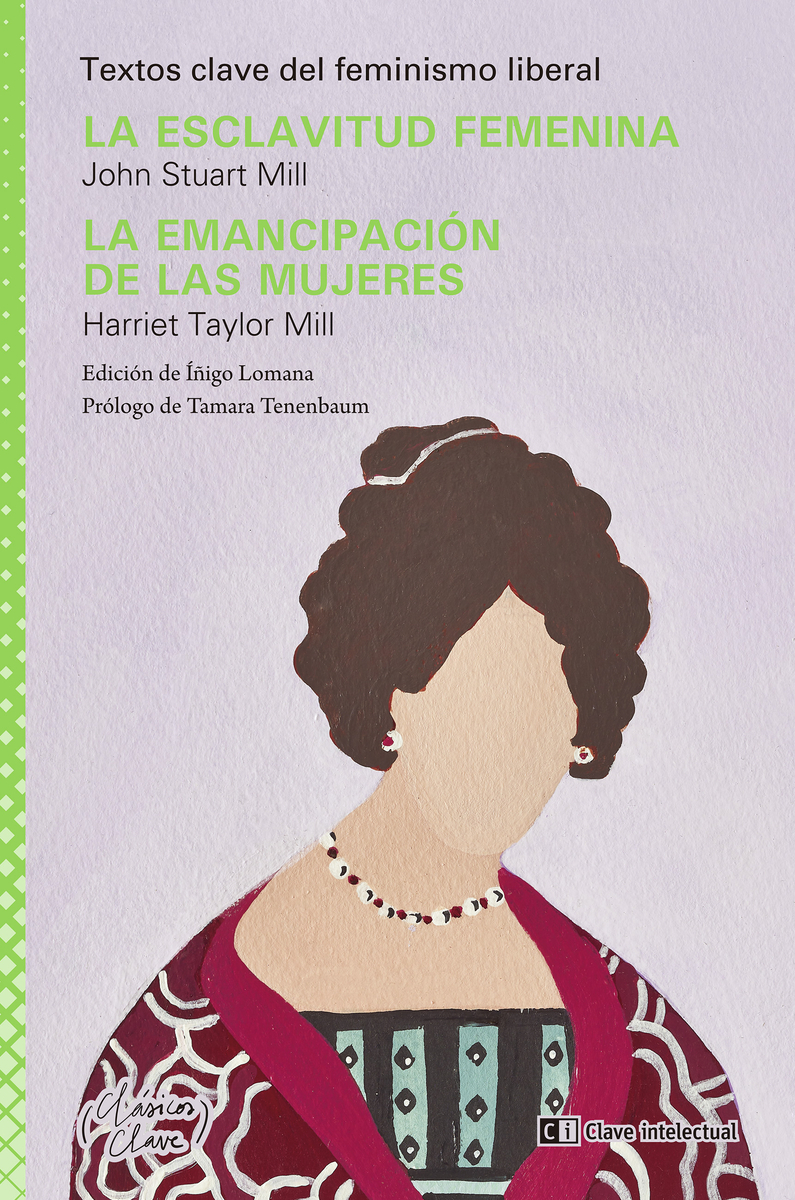 La esclavitud femenina / La emancipación de las mujeres   «Textos clave del feminismo liberal» (9788412604832)