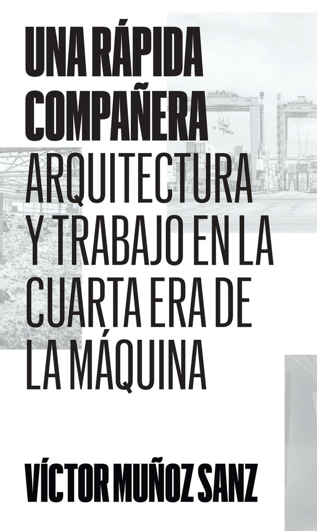 Una rápida compañera «Arquitectura y trabajo en la Cuarta Era de la Máquina»