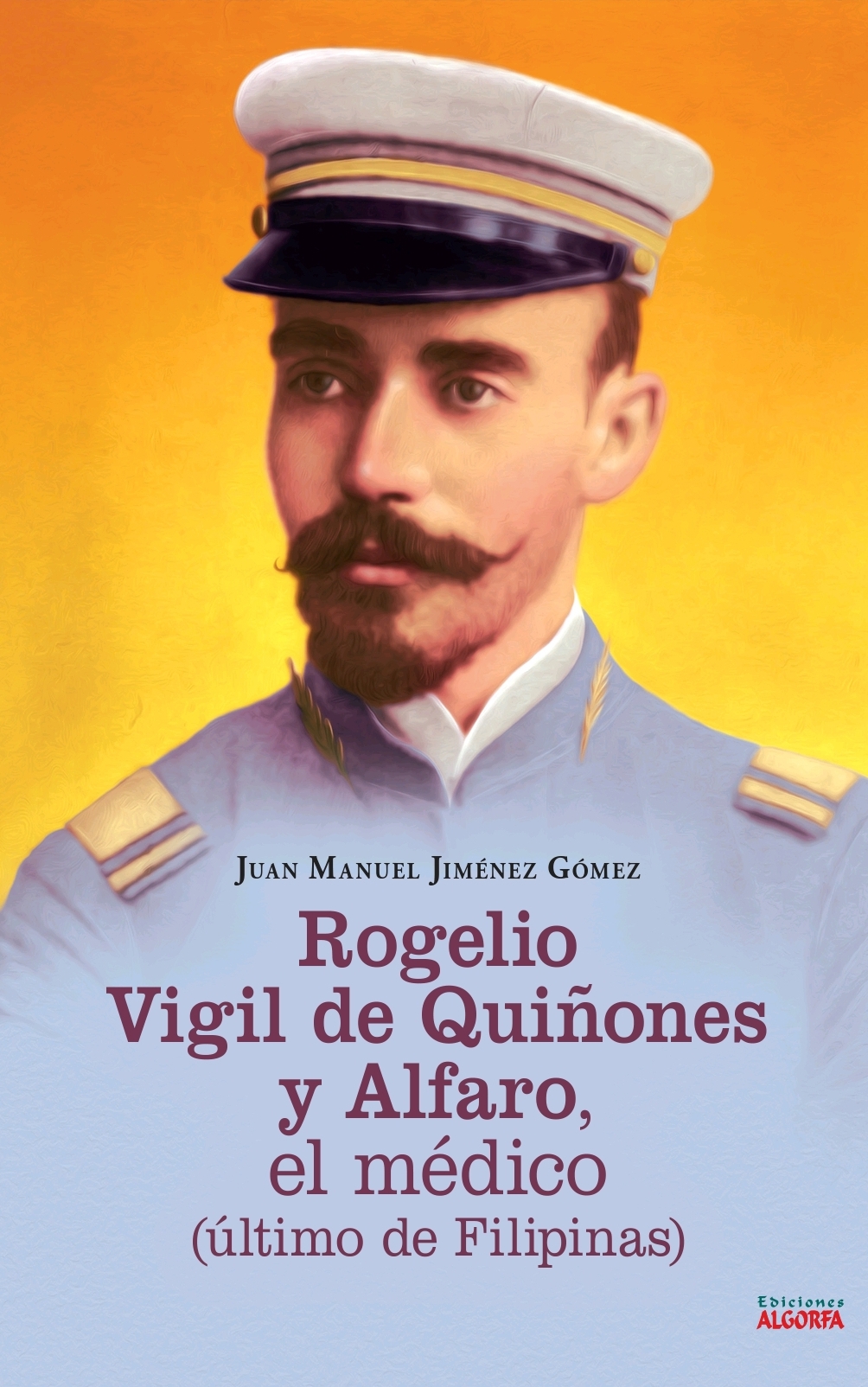Rogelio Vigil de Quiñones y Alfaro, el médico (Último de Filipinas) (9788412737530)