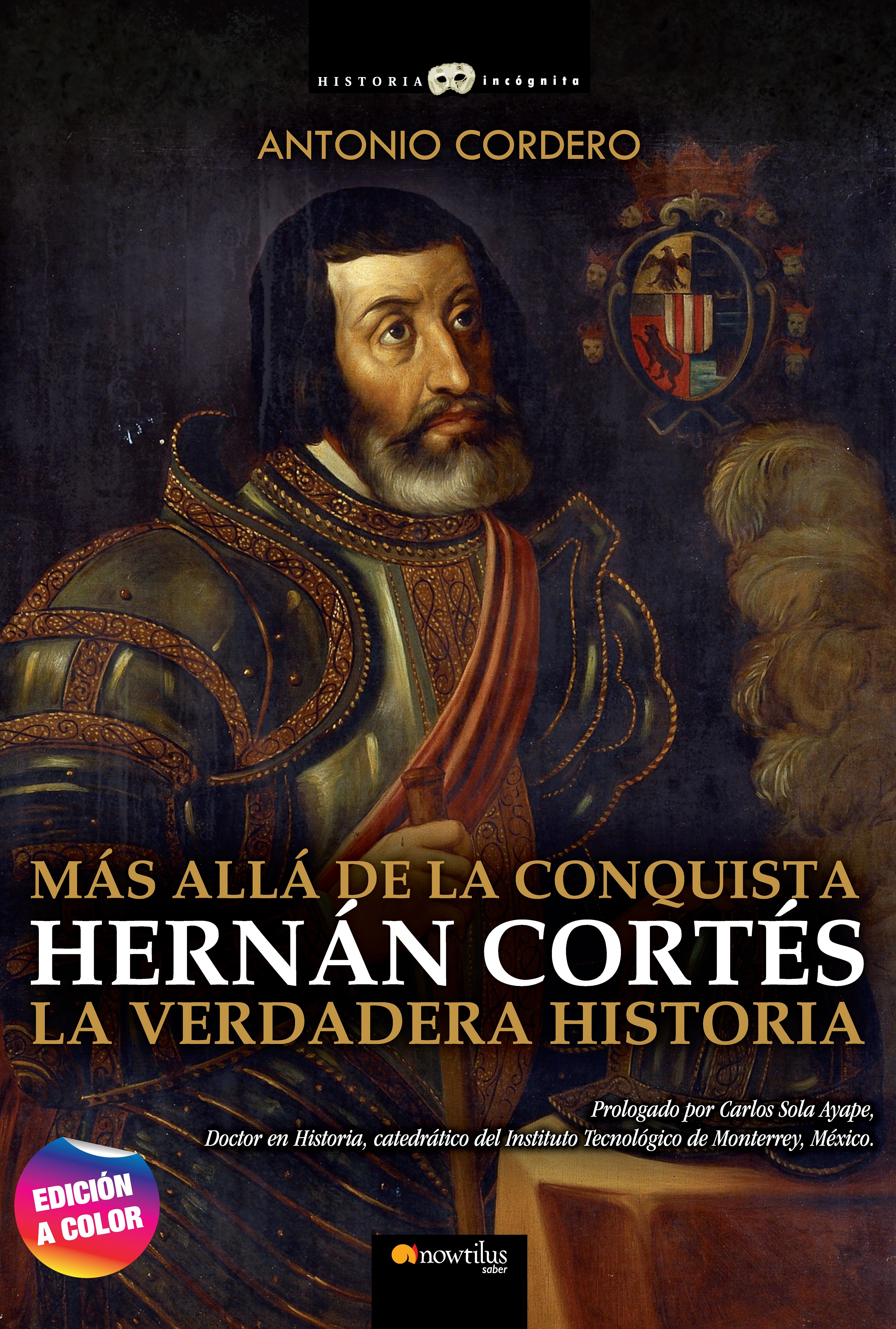 HERNÁN CORTÉS   «Más allá de la conquista. La verdadera historia» (9788413052397)