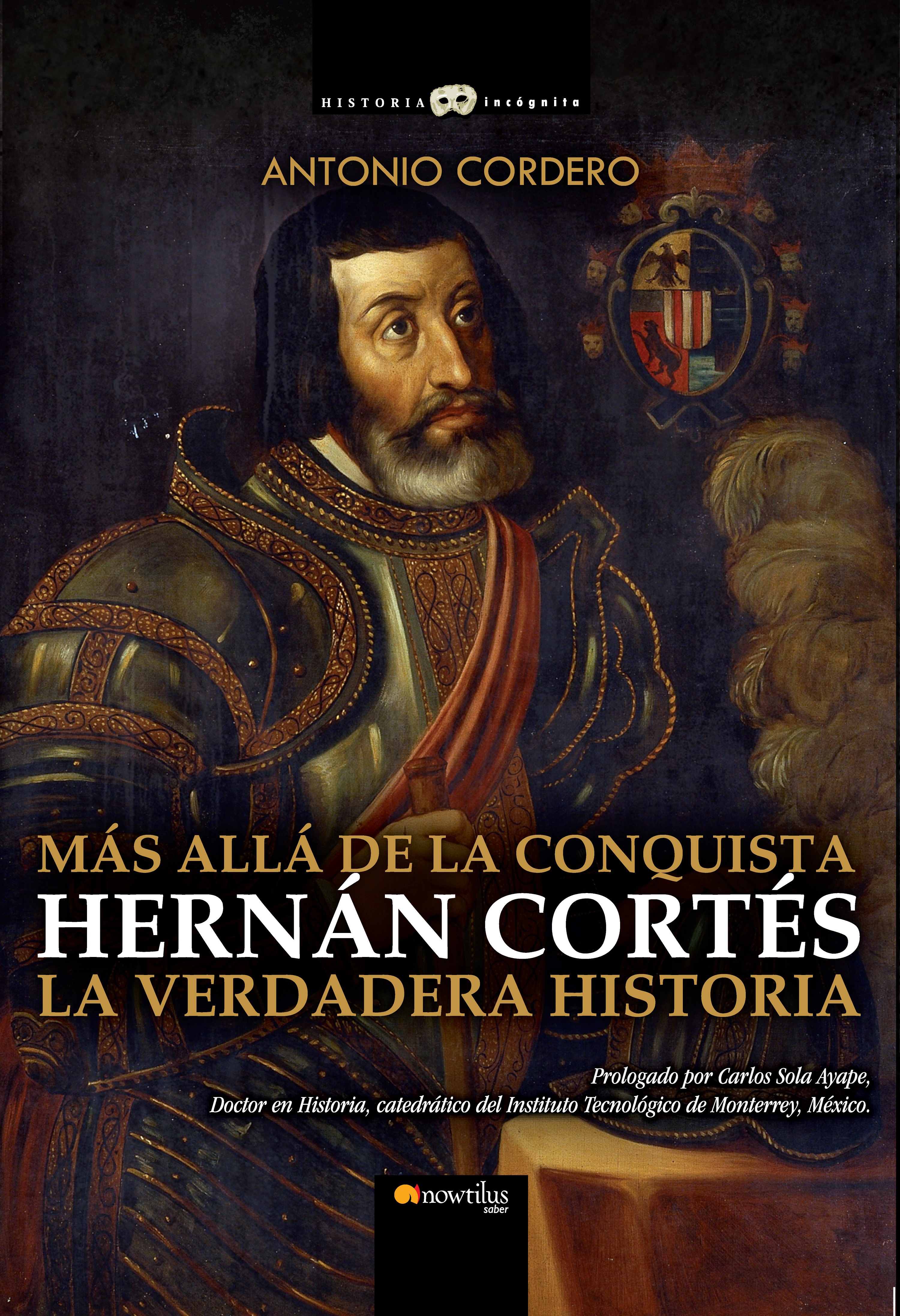 HERNÁN CORTÉS   «Más allá de la conquista. La verdadera historia» (9788413052403)