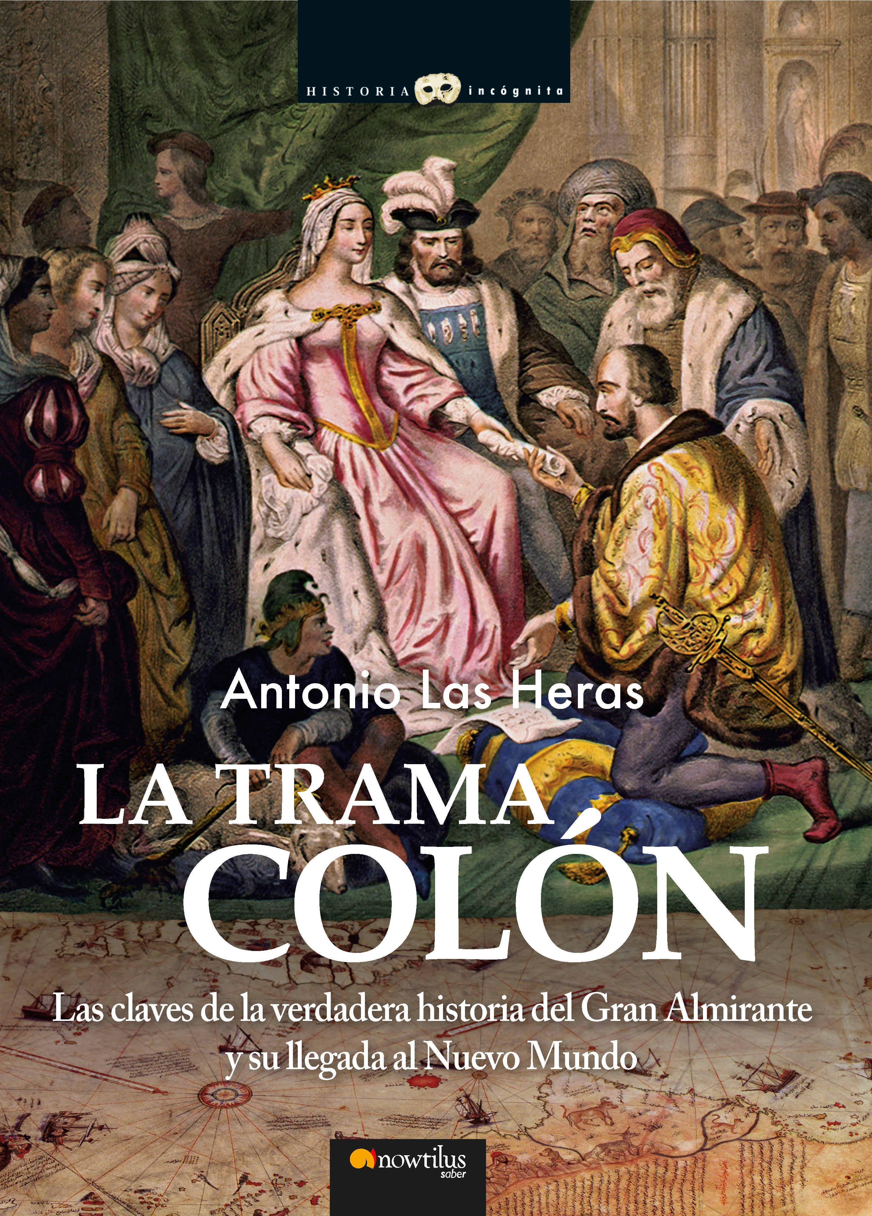 La trama Colón N. E.   «Las claves de la verdadera historia del Gran Almirante y su llegada al Nuevo Mundo» (9788413052793)
