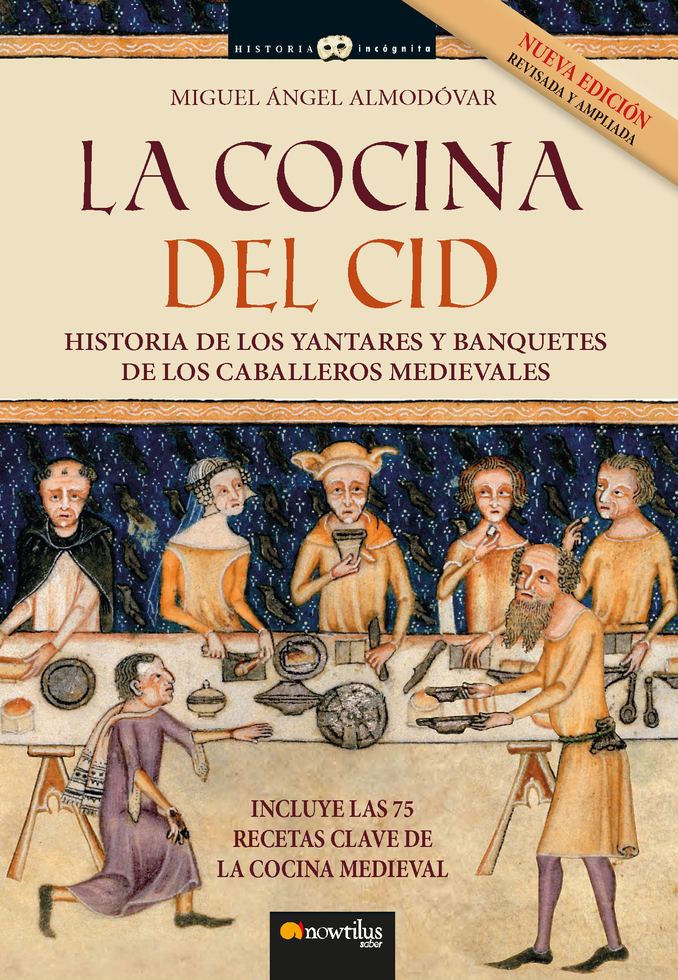 La cocina del Cid. Nueva edición ampliada   «Historia de los yantares y banquetes de los caballeros medievales» (9788413052946)