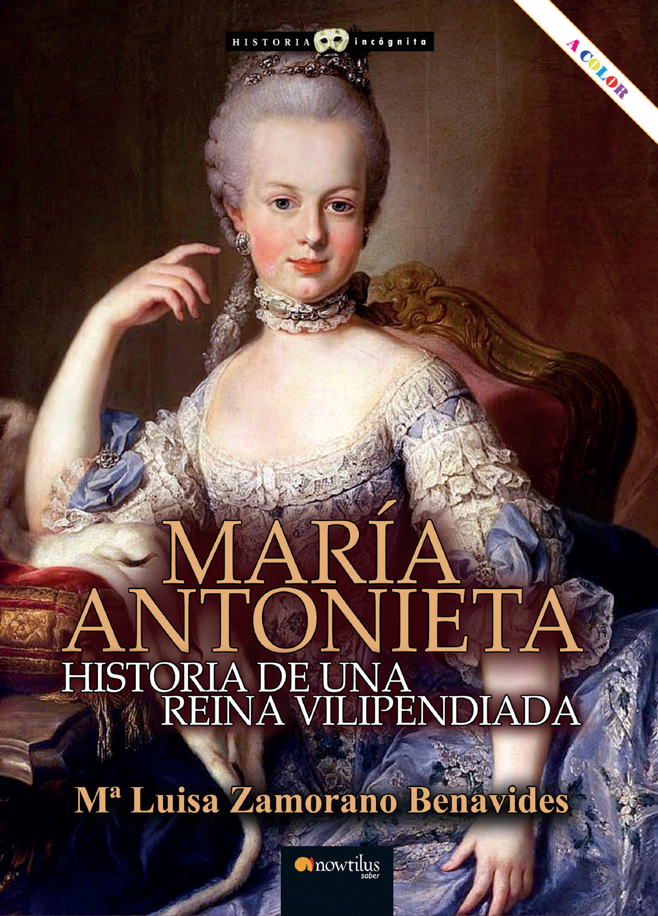 Maria Antonieta   «Historia de una reina vilipendiada»