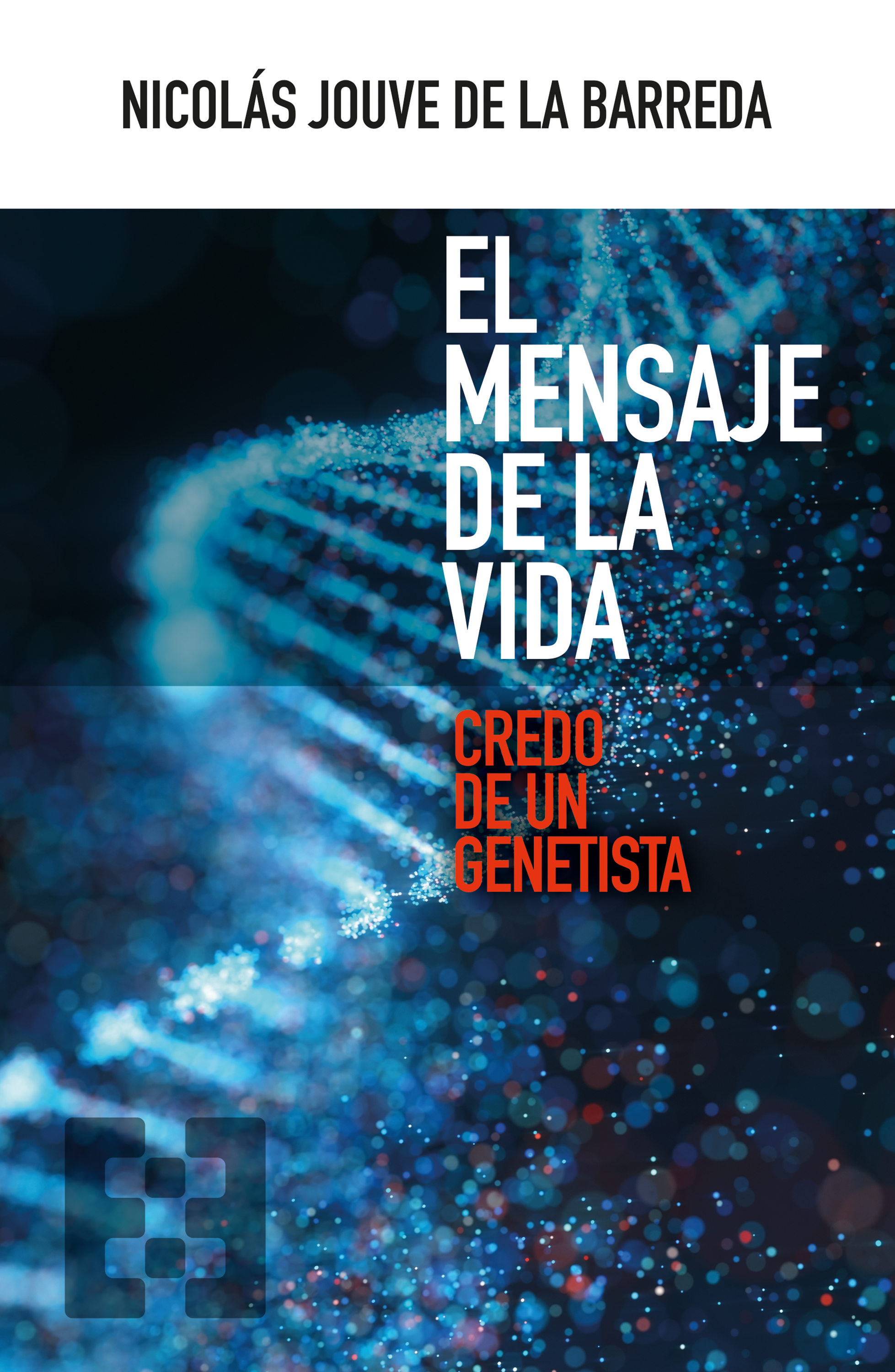 El mensaje de la vida   «Credo de un genetista»