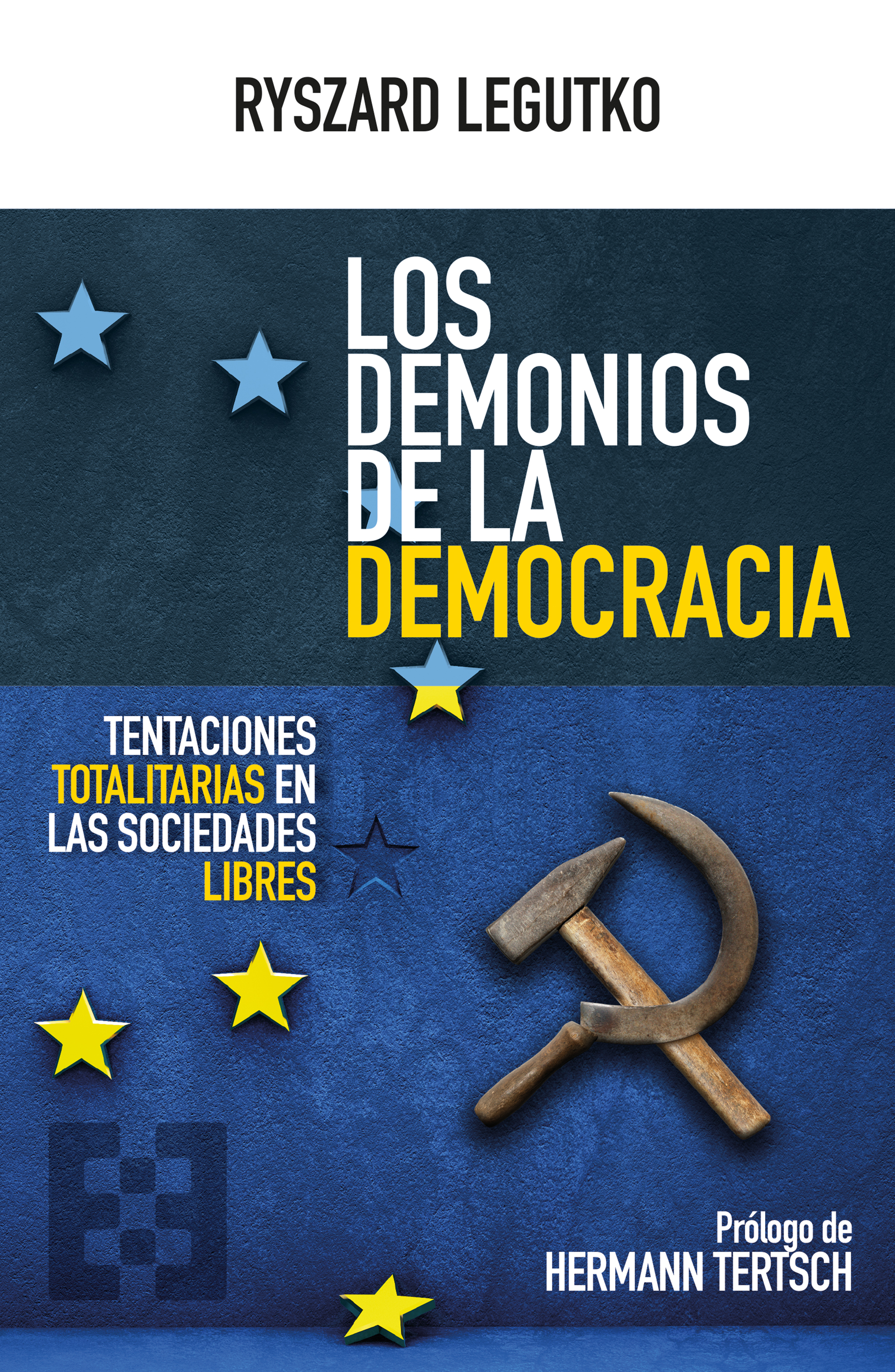 Los demonios de la democracia   «Tentaciones totalitarias en las sociedades libres» (9788413390444)