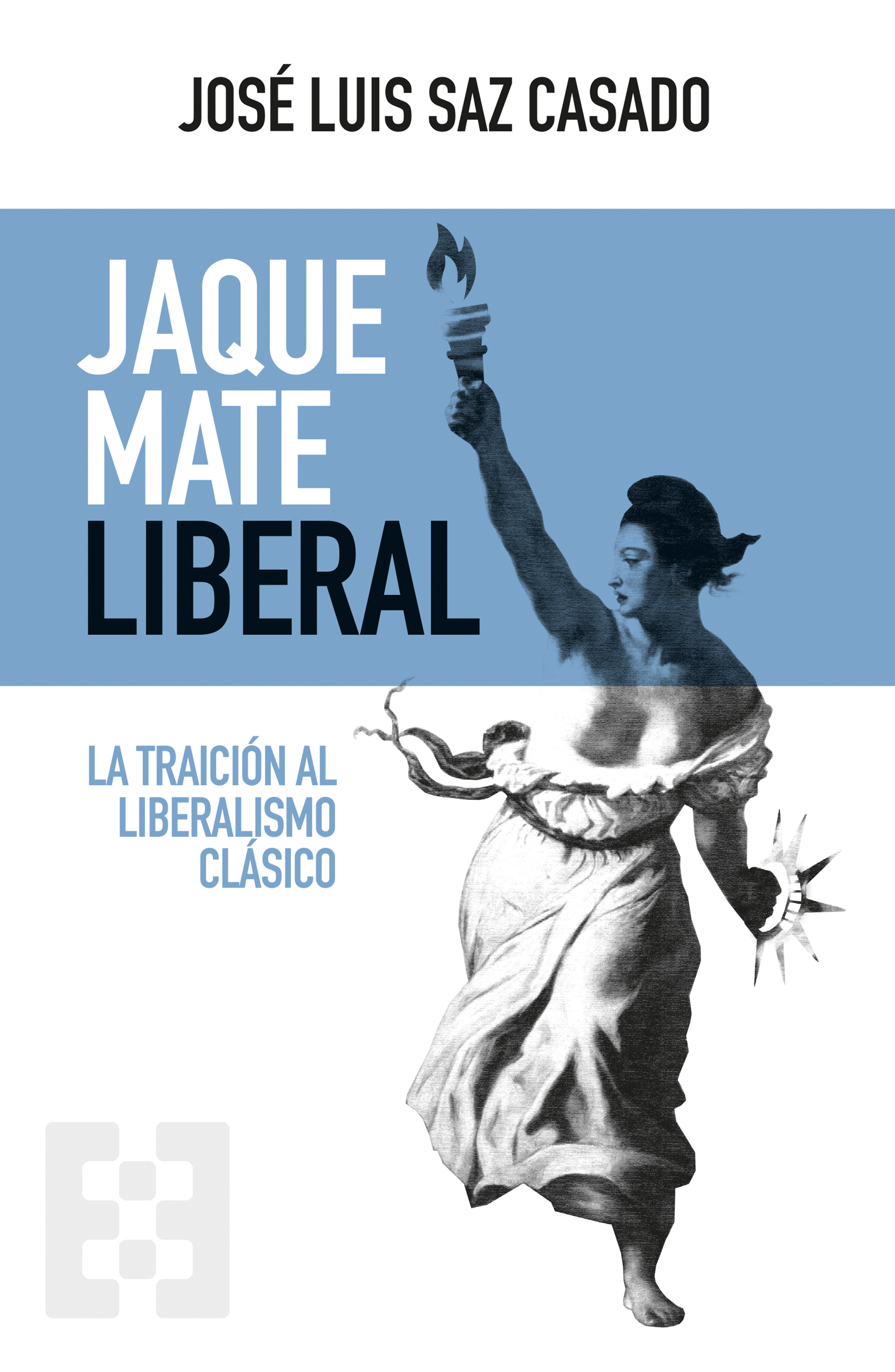Jaque mate liberal   «La traición al liberalismo clásico» (9788413390581)