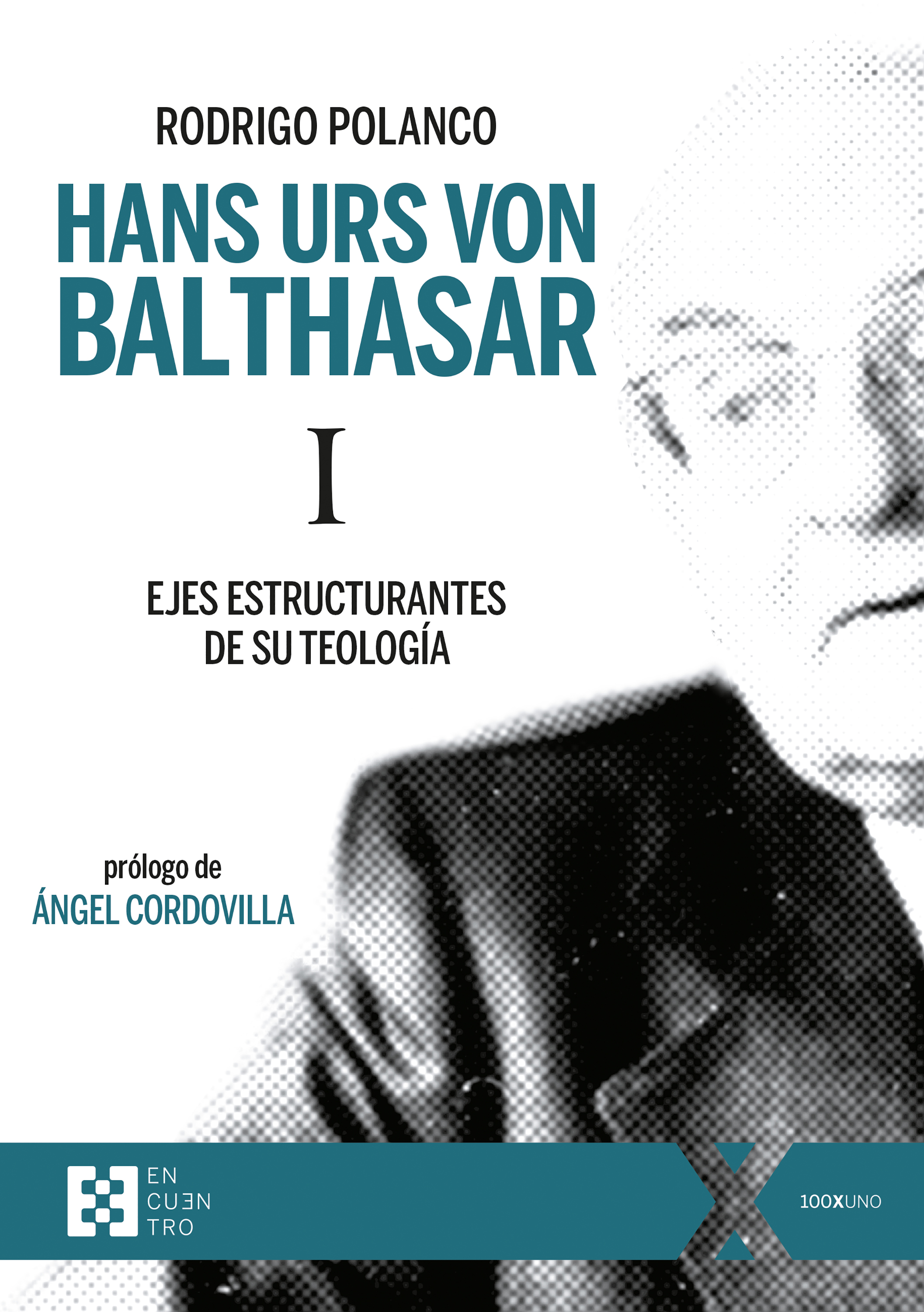 Hans Urs von Balthasar I   «Ejes estructurantes de su teología» (9788413390635)
