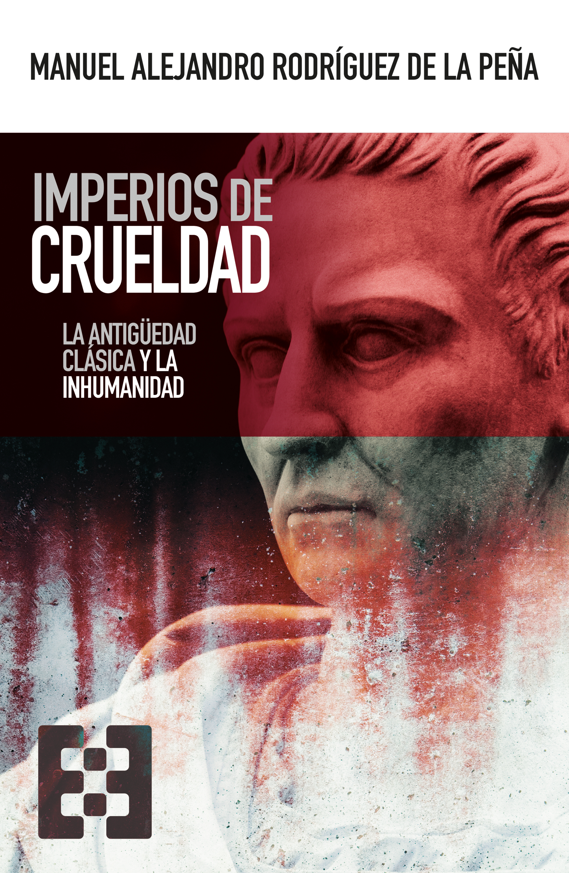 Imperios de crueldad   «La Antigüedad clásica y la inhumanidad» (9788413391021)