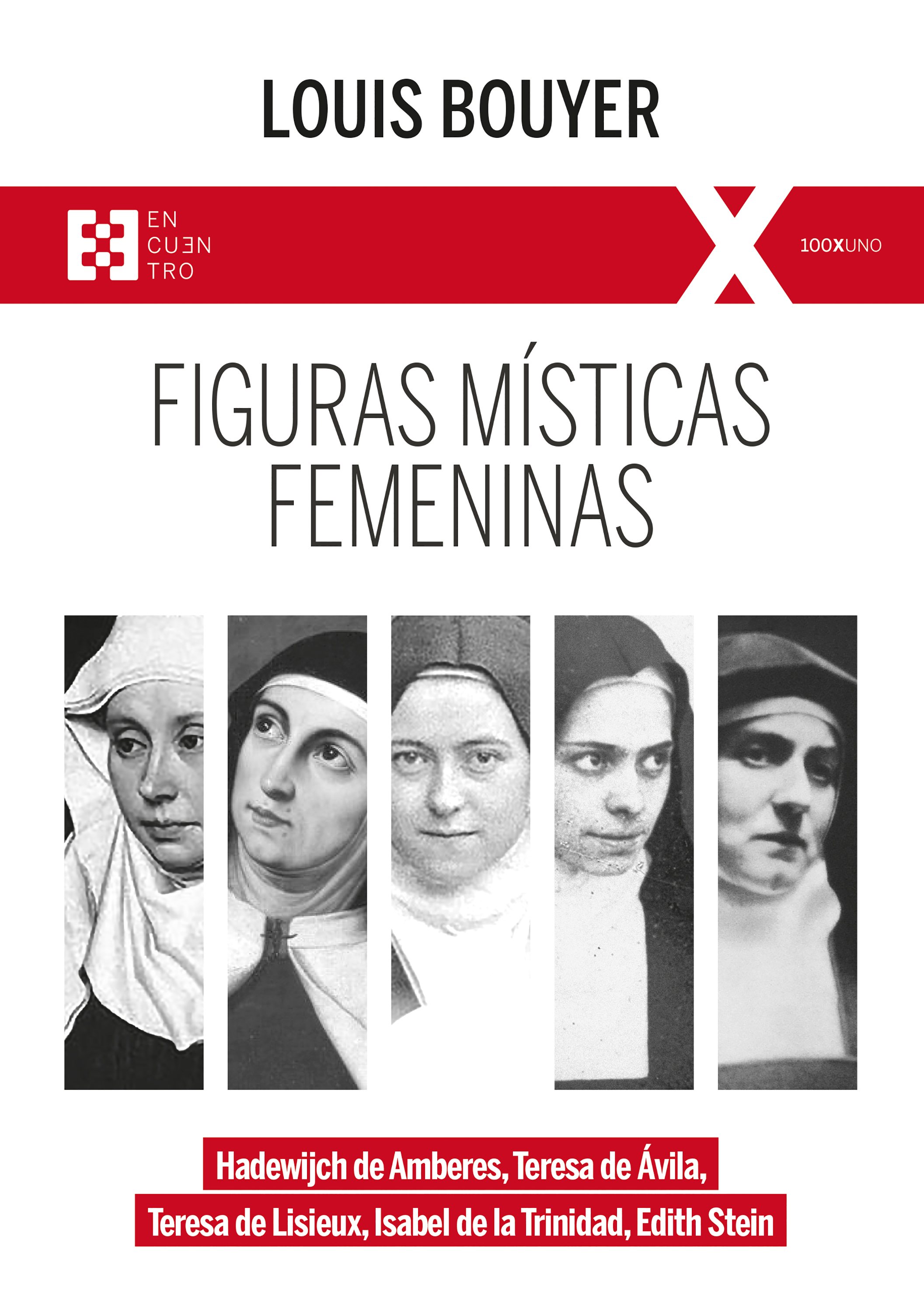 Figuras místicas femeninas   «Hadewijch de Amberes, Teresa de Ávila, Teresa de Lisieux, Isabel de la Trinidad, Edith Stein» (9788413391083)