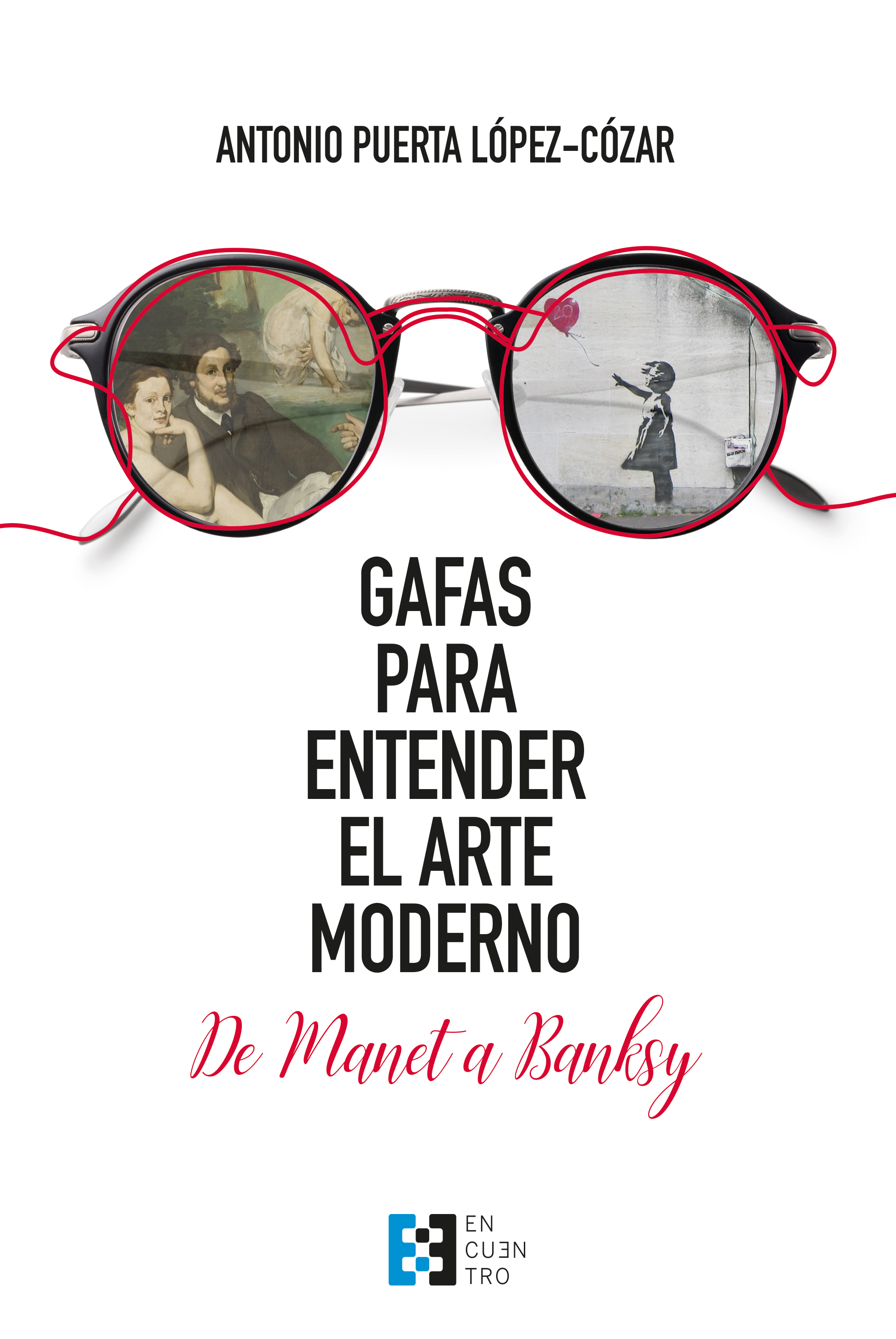GAFAS PARA ENTENDER EL ARTE MODERNO «DE MANET A BANKSY»