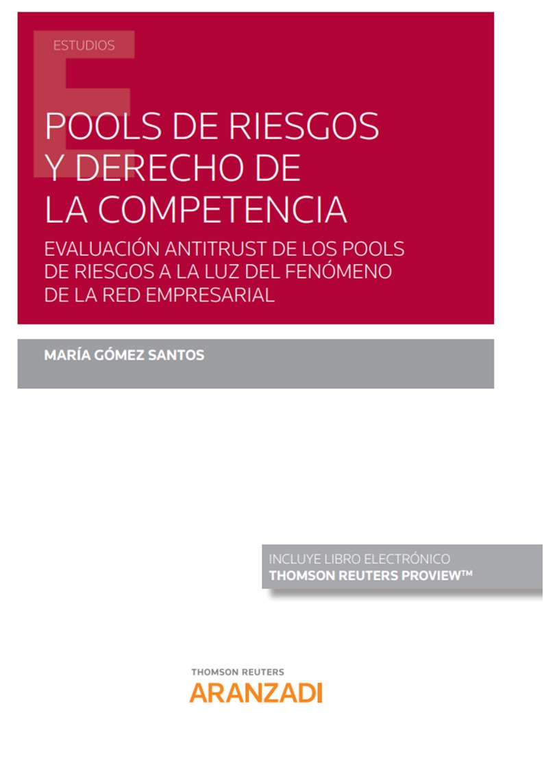 Pools de riesgos y derecho de la competencia (Papel + e-book)   «Evaluación antitrust de los pools de riesgos a la luz del fenómeno de la red empresarial» (9788413457512)