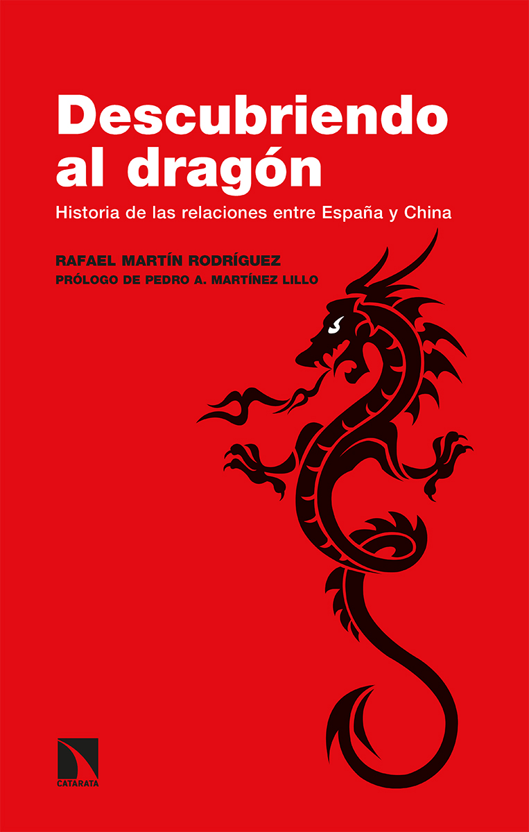 Descubriendo al dragón   «Historia de las relaciones entre España y China»