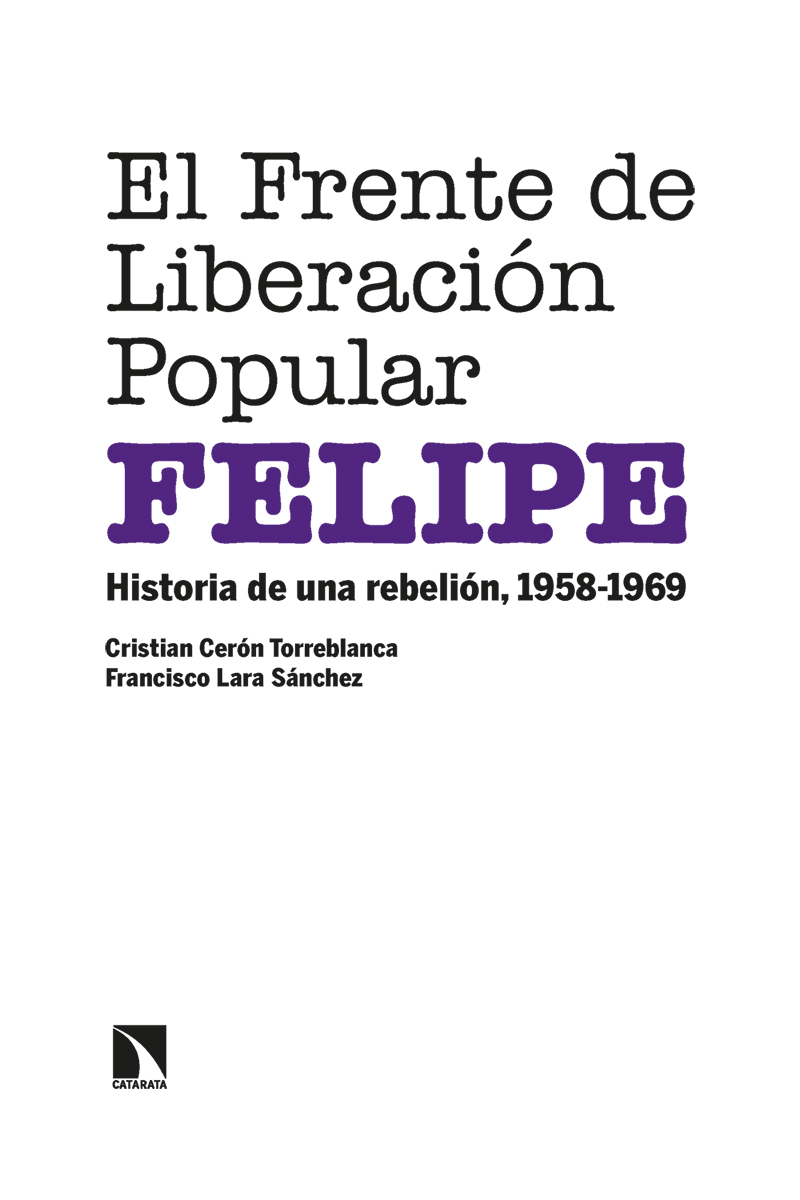 El Frente de Liberación Popular (FELIPE)   «Historia de una rebelión, 1958-1969» (9788413523644)