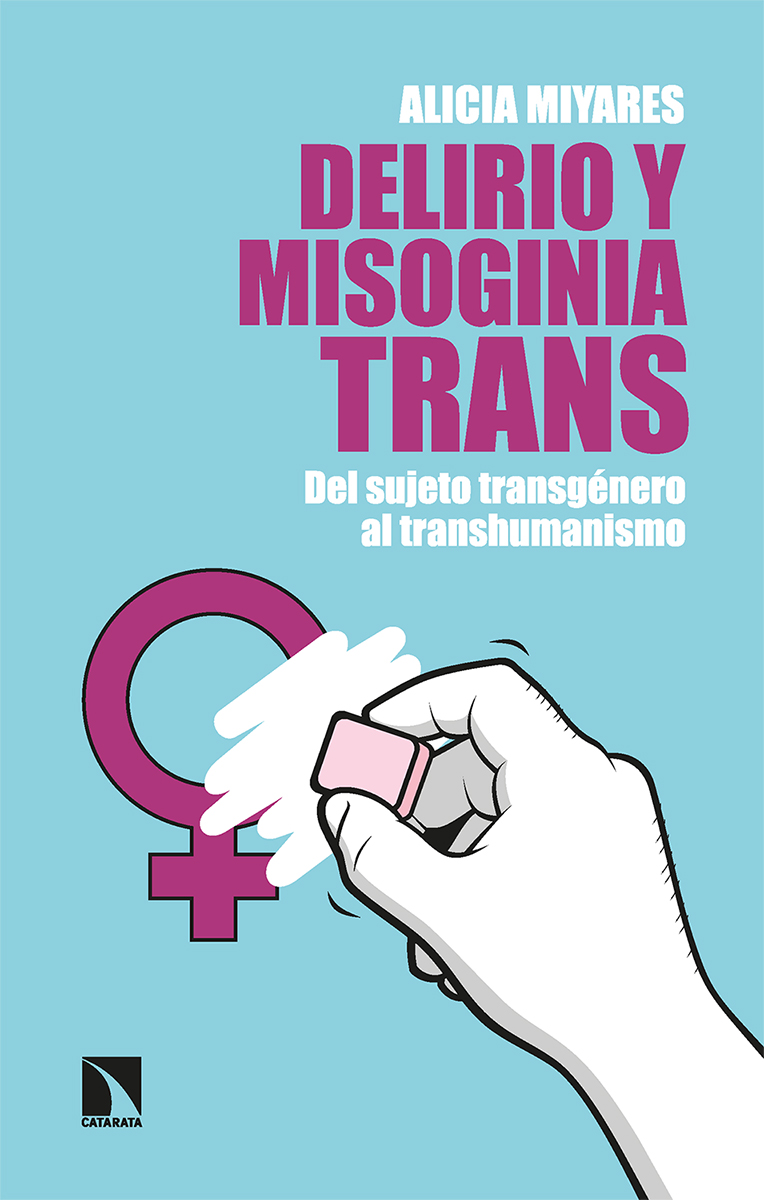 Delirio y misoginia trans   «Del sujeto transgénero al transhumanismo» (9788413524917)
