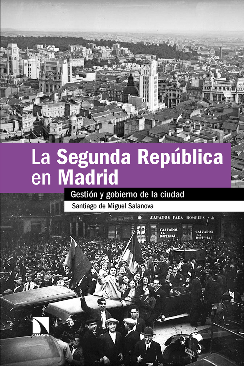 La Segunda República en Madrid   «Gestión y gobierno de la ciudad» (9788413525228)