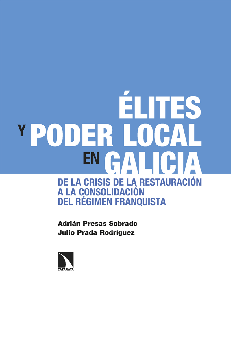 Élites y poder local en Galicia   «De la crisis de la Restauración a la consolidación del régimen franquista» (9788413527338)