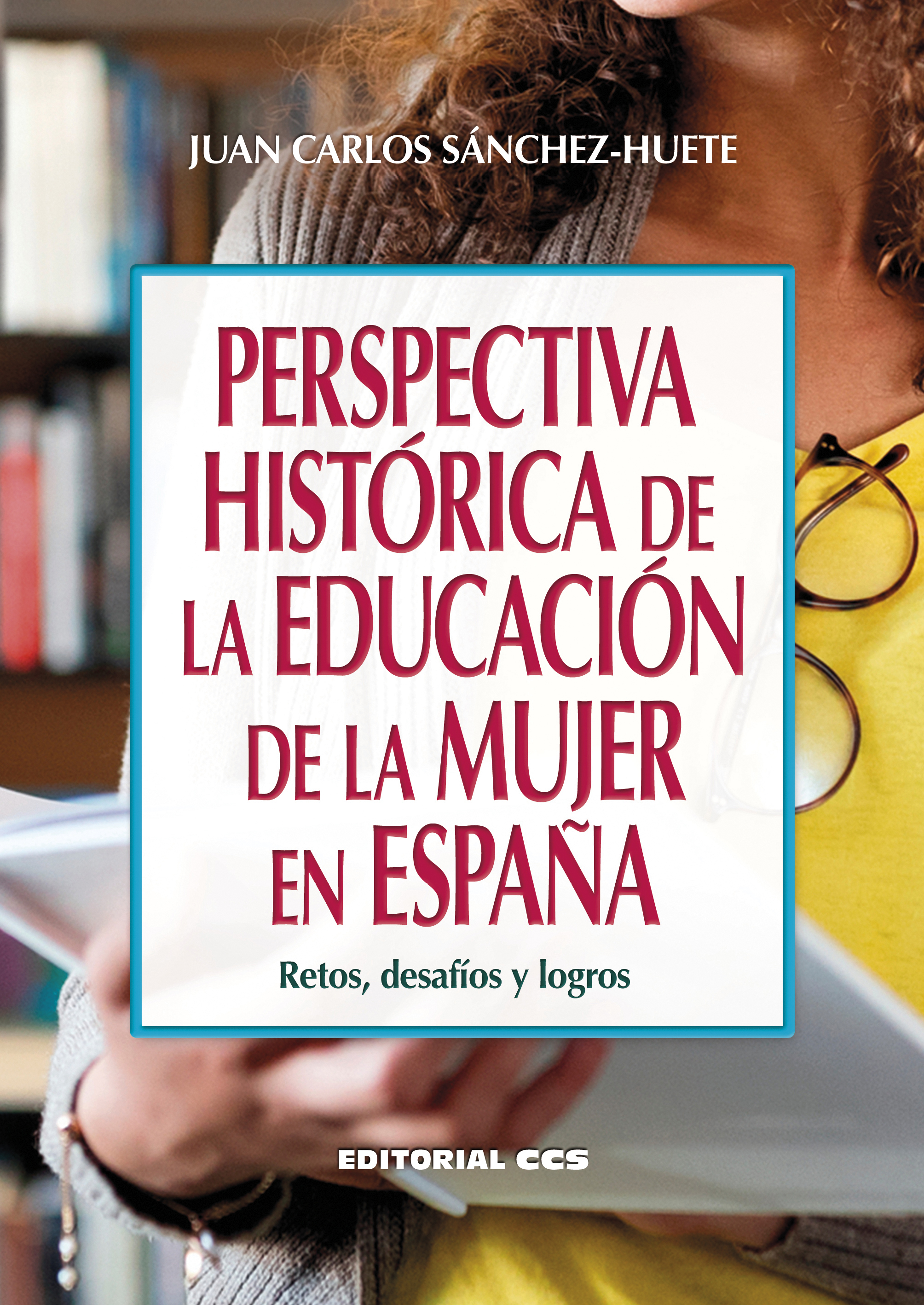 Perspectiva histórica de la educación de la mujer en España   «Retos, desafíos y logros»