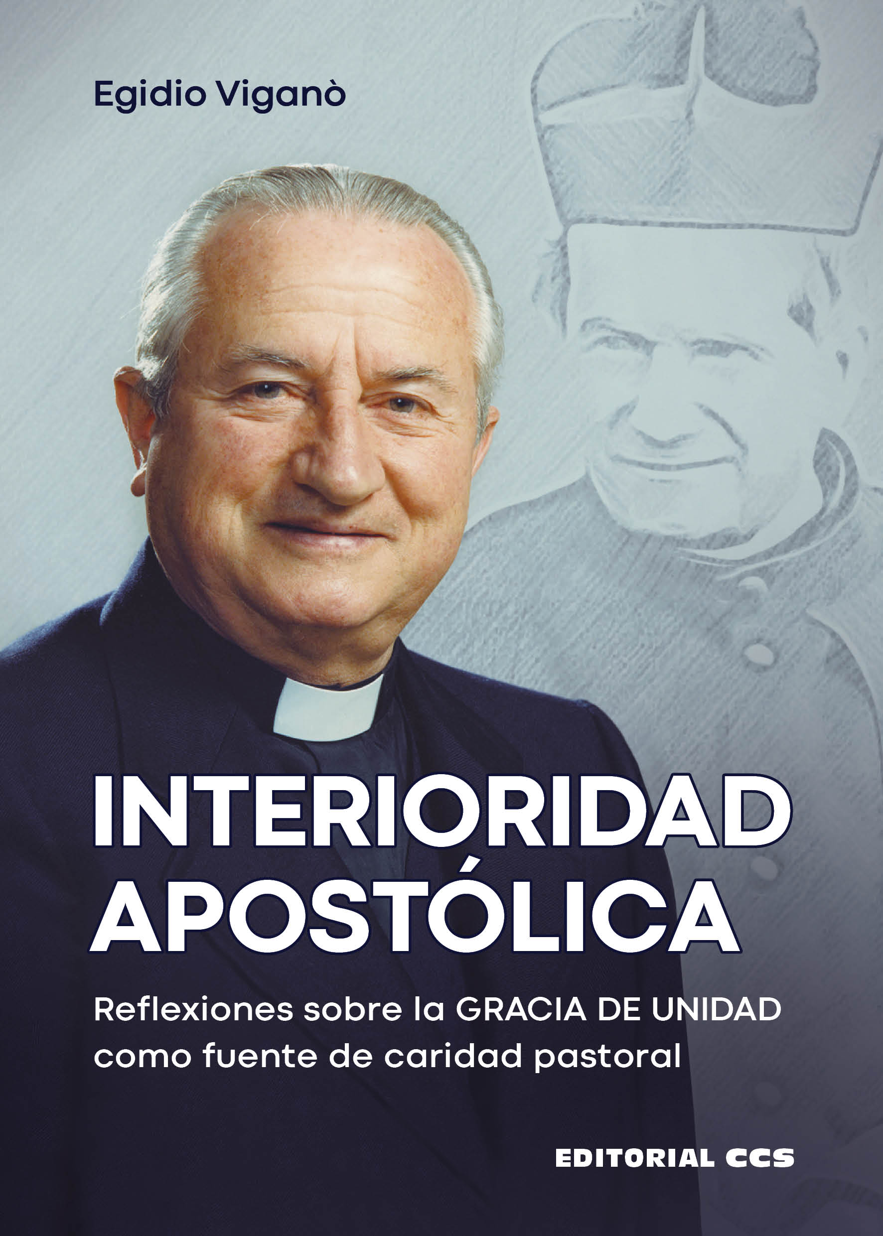 Interioridad apostólica   «Reflexiones sobre la GRACIA DE UNIDAD como fuente de caridad pastoral»