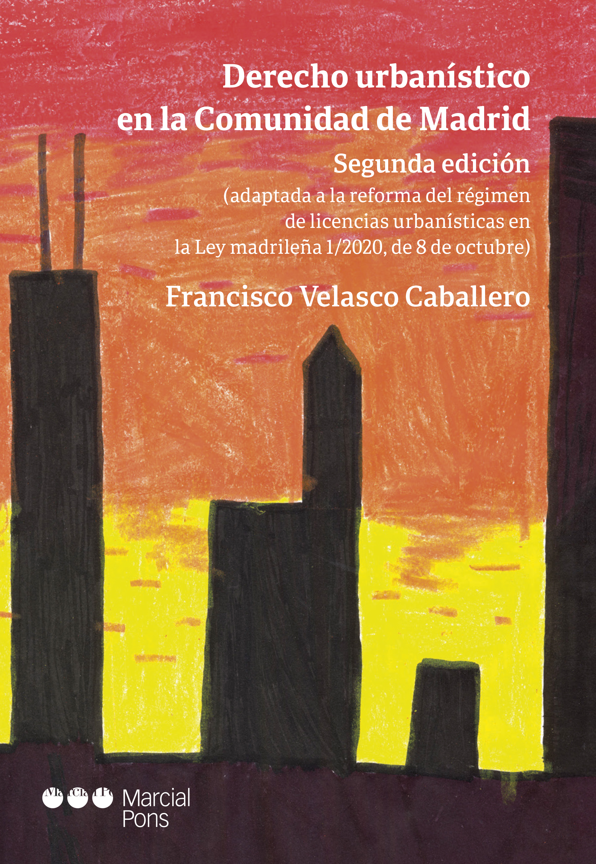 Derecho urbanístico en la Comunidad de Madrid   «Segunda edición (adaptada a la reforma del régimen de licencias urbanísticas en la Ley madrileña 1/2020, de 8 de octubre)» (9788413810423)