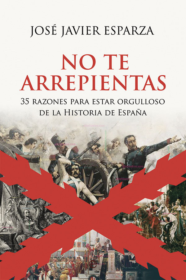 No te arrepientas   «35 razones para estar orgulloso de la Historia de España»
