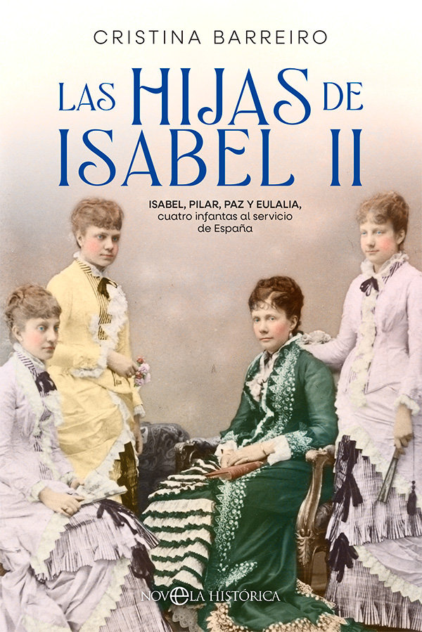 Las hijas de Isabel II   «Isabel, Pilar, Paz y Eulalia, cuatro infantas al servicio de España»