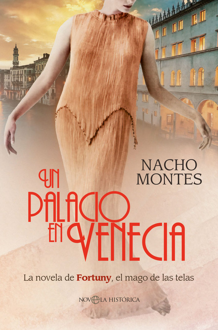Un palacio en Venecia   «La novela de Fortuny, el mago de las telas» (9788413845715)