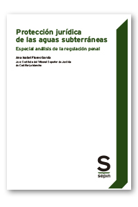 Protección jurídica de las aguas subterráneas   «Especial análisis de la regulación penal»