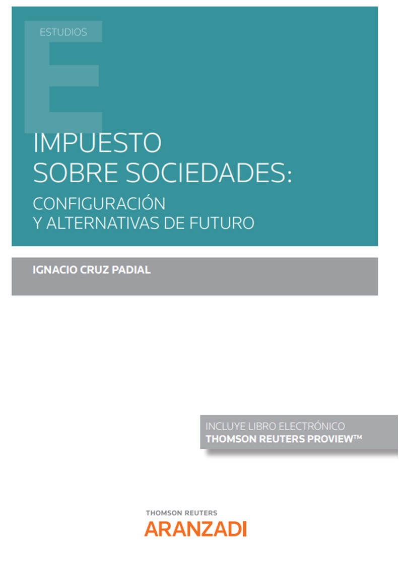 Impuesto sobre Sociedades: configuración y alternativas de futuro (Papel + e-book)