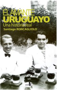 El amante uruguayo «Una historia real» (9788415009207)